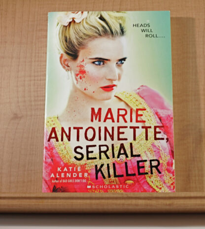 Marie Antoinette Serial Killer by Katie Alendar